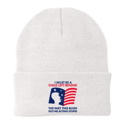 I Must Be A Child Left Behind This Way This Bush Got Me Acting Stupid Beanie