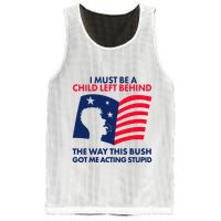 I Must Be A Child Left Behind This Way This Bush Got Me Acting Stupid Mesh Reversible Basketball Jersey Tank