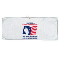 I Must Be A Child Left Behind This Way This Bush Got Me Acting Stupid Large Microfiber Waffle Golf Towel