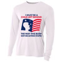 I Must Be A Child Left Behind This Way This Bush Got Me Acting Stupid Cooling Performance Long Sleeve Crew