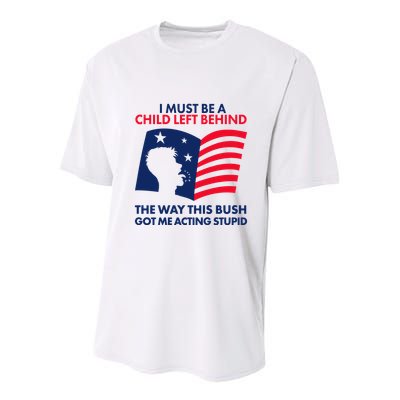 I Must Be A Child Left Behind This Way This Bush Got Me Acting Stupid Youth Performance Sprint T-Shirt