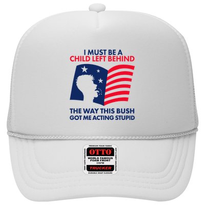 I Must Be A Child Left Behind This Way This Bush Got Me Acting Stupid Trucker Hat