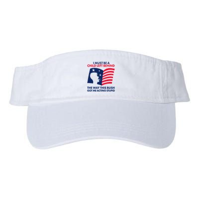 I Must Be A Child Left Behind This Way This Bush Got Me Acting Stupid Visor