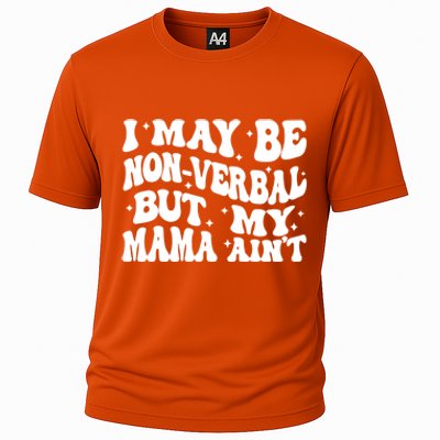 I May Be Non Verbal But My Mama AinT Autism Mom S Gift Cooling Performance Crew T-Shirt