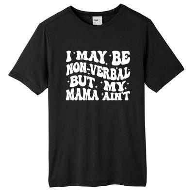 I May Be Non Verbal But My Mama AinT Autism Mom S Gift Tall Fusion ChromaSoft Performance T-Shirt