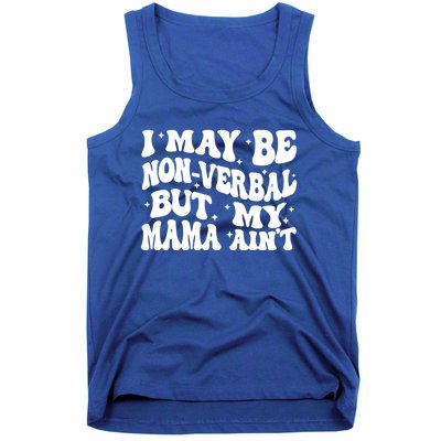 I May Be Non Verbal But My Mama AinT Autism Mom S Gift Tank Top