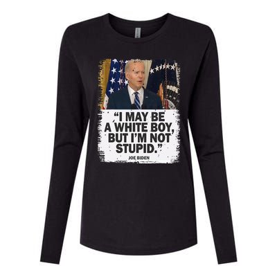 I May Be A White But I'm Not Stupid Biden Womens Cotton Relaxed Long Sleeve T-Shirt