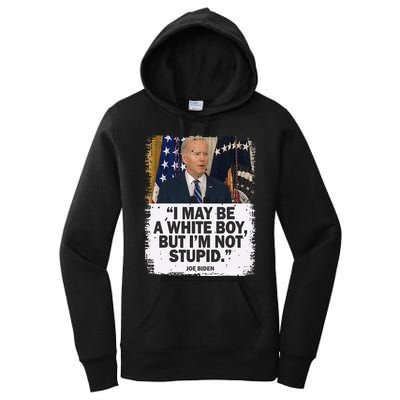 I May Be A White But I'm Not Stupid Biden Women's Pullover Hoodie