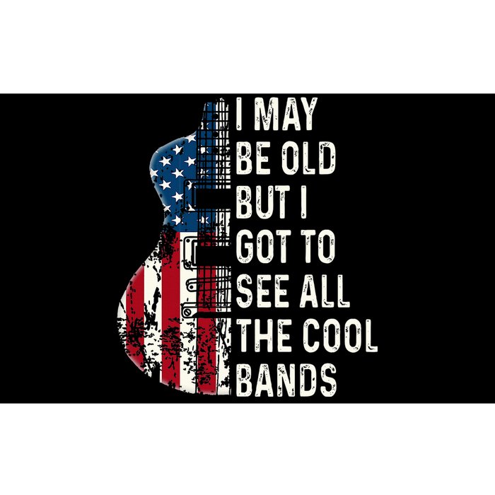 I May Be Old But I Got To See All The Cool Bands Concert Bumper Sticker