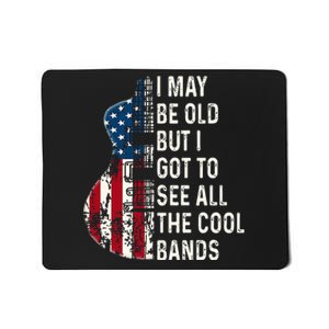 I May Be Old But I Got To See All The Cool Bands Concert Mousepad