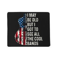 I May Be Old But I Got To See All The Cool Bands Concert Mousepad