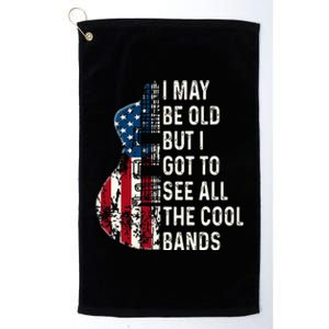 I May Be Old But I Got To See All The Cool Bands Concert Platinum Collection Golf Towel