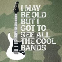 I May Be Old But I Got To See All The Cool Bands Legacy Tie Dye Trucker Hat