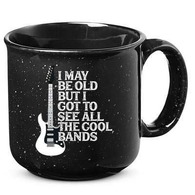 I May Be Old But I Got To See All The Cool Bands 15oz Campfire Ceramic Mug