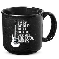 I May Be Old But I Got To See All The Cool Bands 15oz Campfire Ceramic Mug