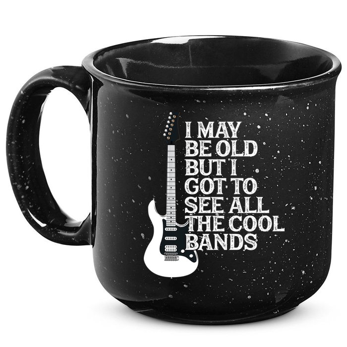 I May Be Old But I Got To See All The Cool Bands 15oz Campfire Ceramic Mug