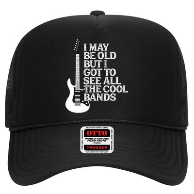 I May Be Old But I Got To See All The Cool Bands Trucker Hat