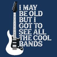 I May Be Old But I Got To See All The Cool Bands Cool Comfort Performance Bucket Hat