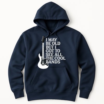 I May Be Old But I Got To See All The Cool Bands Hoodie