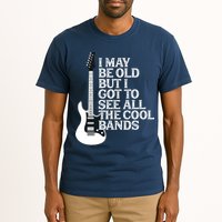 I May Be Old But I Got To See All The Cool Bands Tall T-Shirt