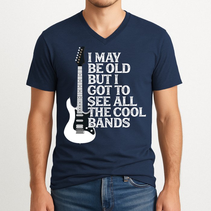 I May Be Old But I Got To See All The Cool Bands V-Neck T-Shirt