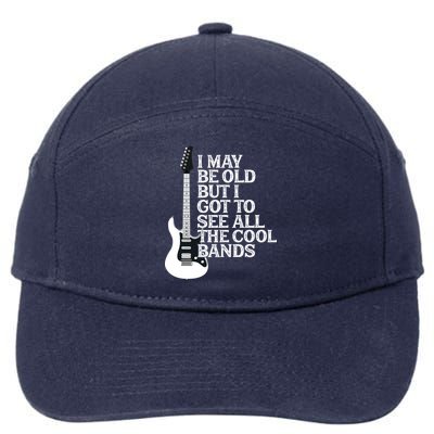 I May Be Old But I Got To See All The Cool Bands 7-Panel Snapback Hat
