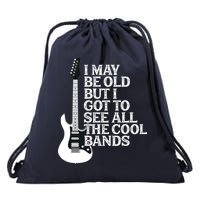 I May Be Old But I Got To See All The Cool Bands Drawstring Bag