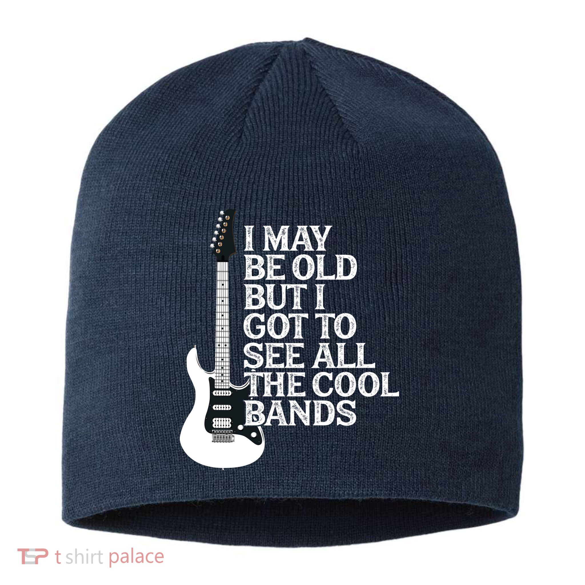 I May Be Old But I Got To See All The Cool Bands Sustainable Beanie