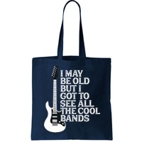 I May Be Old But I Got To See All The Cool Bands Bag