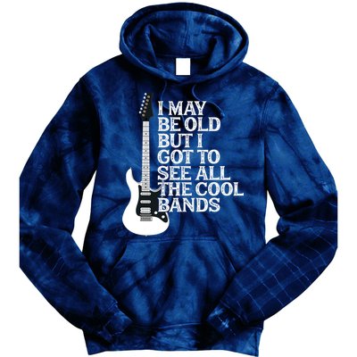 I May Be Old But I Got To See All The Cool Bands Tie Dye Hoodie
