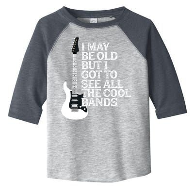 I May Be Old But I Got To See All The Cool Bands Toddler Fine Jersey T-Shirt