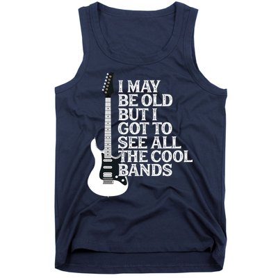 I May Be Old But I Got To See All The Cool Bands Tank Top