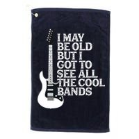 I May Be Old But I Got To See All The Cool Bands Golf Towel