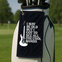 I May Be Old But I Got To See All The Cool Bands Golf Towel