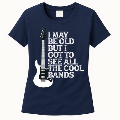 I May Be Old But I Got To See All The Cool Bands Womens T-Shirt