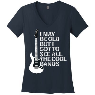 I May Be Old But I Got To See All The Cool Bands Women's V-Neck T-Shirt
