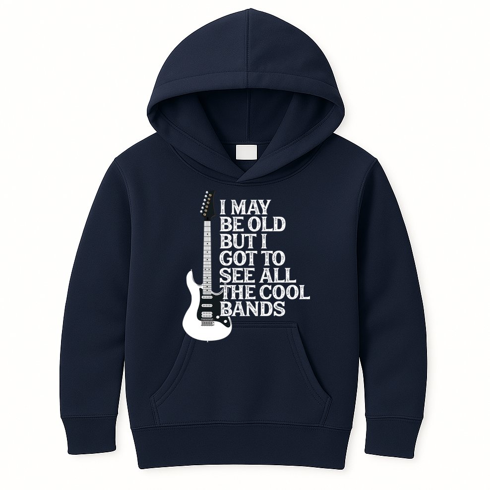 I May Be Old But I Got To See All The Cool Bands Kids Hoodie