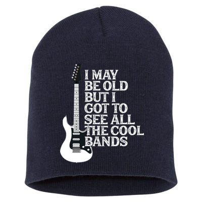 I May Be Old But I Got To See All The Cool Bands Short Acrylic Beanie