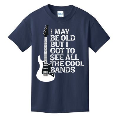 I May Be Old But I Got To See All The Cool Bands Kids T-Shirt