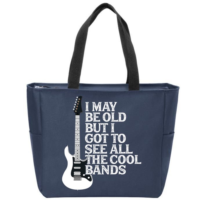 I May Be Old But I Got To See All The Cool Bands Zip Tote Bag
