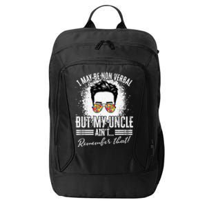 I May Be Non Verbal But My Uncle Aint Nonverbal Autistic Gift City Backpack