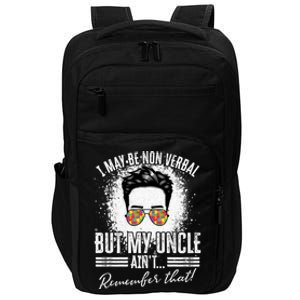 I May Be Non Verbal But My Uncle Aint Nonverbal Autistic Gift Impact Tech Backpack