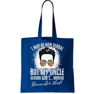 I May Be Non Verbal But My Uncle Aint Nonverbal Autistic Gift Tote Bag