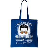 I May Be Non Verbal But My Uncle Aint Nonverbal Autistic Gift Tote Bag