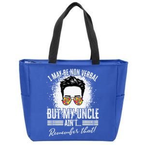 I May Be Non Verbal But My Uncle Aint Nonverbal Autistic Gift Zip Tote Bag