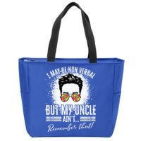 I May Be Non Verbal But My Uncle Aint Nonverbal Autistic Gift Zip Tote Bag