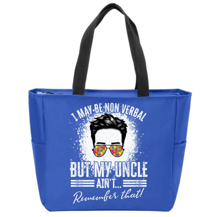 I May Be Non Verbal But My Uncle Aint Nonverbal Autistic Gift Zip Tote Bag