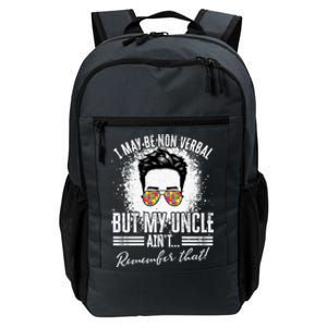 I May Be Non Verbal But My Uncle Aint Nonverbal Autistic Gift Daily Commute Backpack