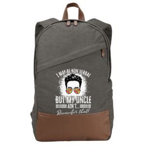 I May Be Non Verbal But My Uncle Aint Nonverbal Autistic Gift Cotton Canvas Backpack