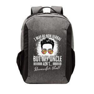 I May Be Non Verbal But My Uncle Aint Nonverbal Autistic Gift Vector Backpack